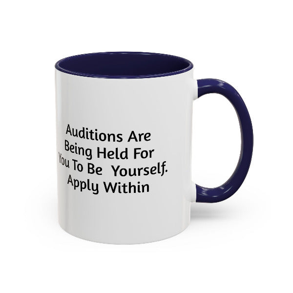 Auditions Are Being Held For You To Be Yourself" Motivational Coffee Mug