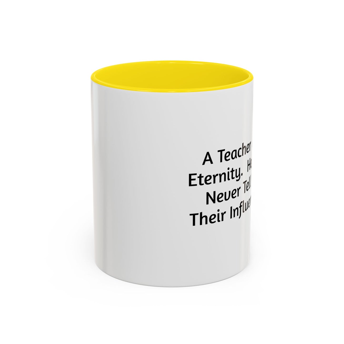 Teacher Appreciation Coffee Mug - "A Teacher Affects Eternity" Inspirational Quote