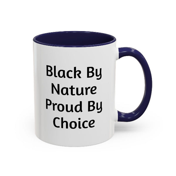 Empowering "Black By Nature Proud By Choice" Mug | Ceramic Coffee Cup