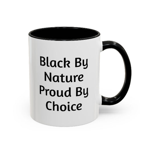Empowering "Black By Nature Proud By Choice" Mug | Ceramic Coffee Cup