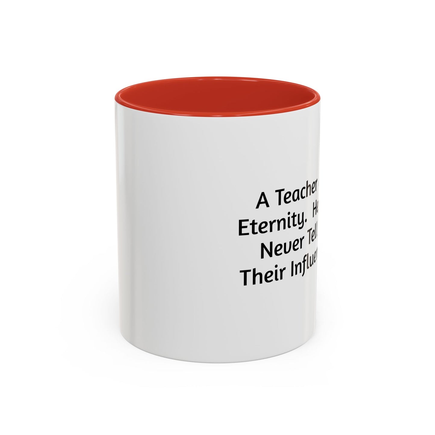 Teacher Appreciation Coffee Mug - "A Teacher Affects Eternity" Inspirational Quote