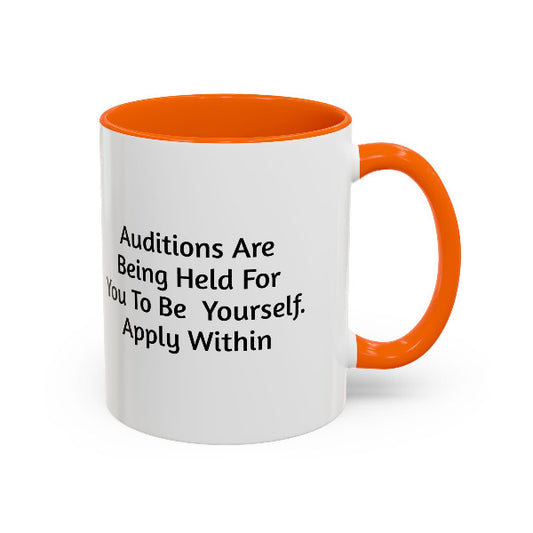 Auditions Are Being Held For You To Be Yourself" Motivational Coffee Mug