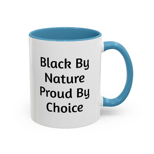 Empowering "Black By Nature Proud By Choice" Mug | Ceramic Coffee Cup
