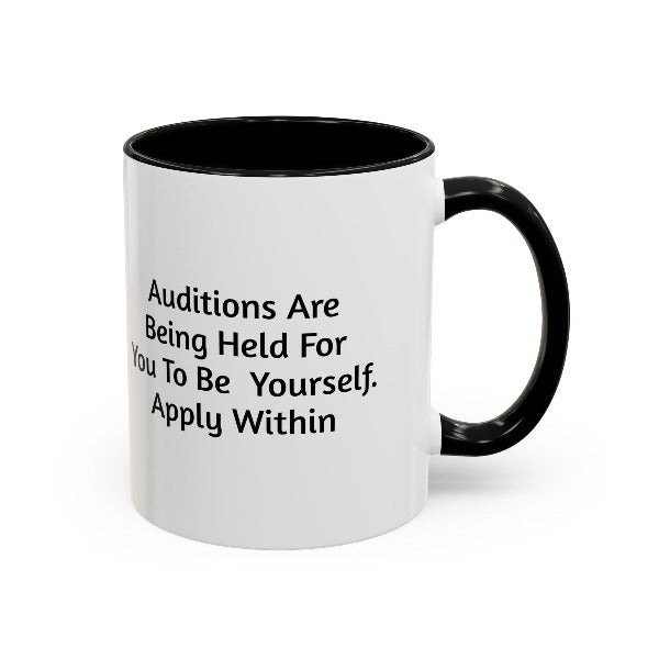 Auditions Are Being Held For You To Be Yourself" Motivational Coffee Mug