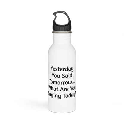 "Yesterday You Said Tomorrow..." Motivational Water Bottle