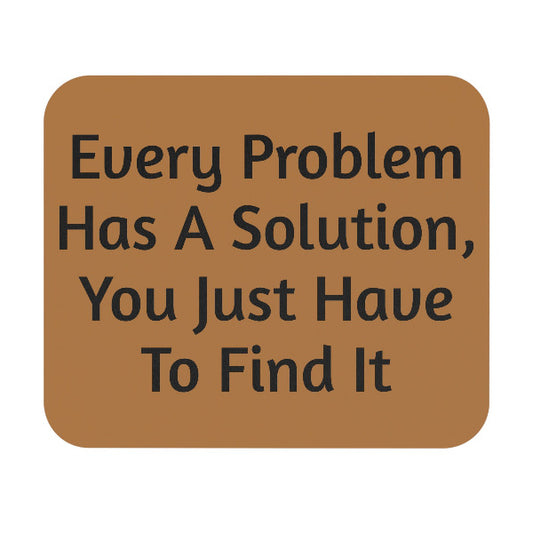 Every Problem Has A Solution" Motivational Mouse Pad