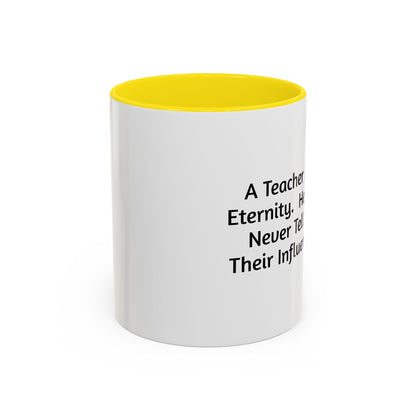 Teacher Appreciation Coffee Mug - "A Teacher Affects Eternity" Inspirational Quote