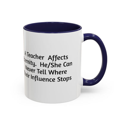 Teacher Appreciation Coffee Mug - "A Teacher Affects Eternity" Inspirational Quote