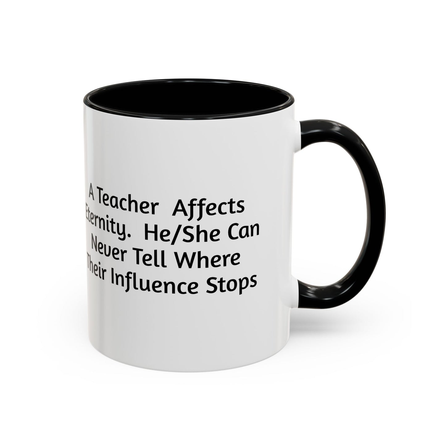 Teacher Appreciation Coffee Mug - "A Teacher Affects Eternity" Inspirational Quote