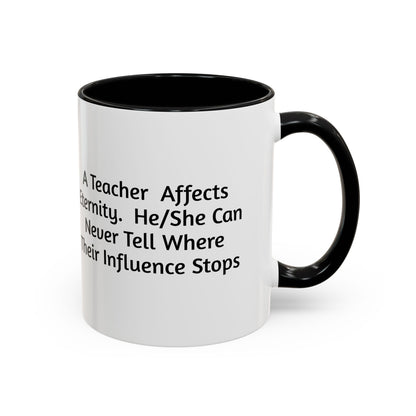 Teacher Appreciation Coffee Mug - "A Teacher Affects Eternity" Inspirational Quote