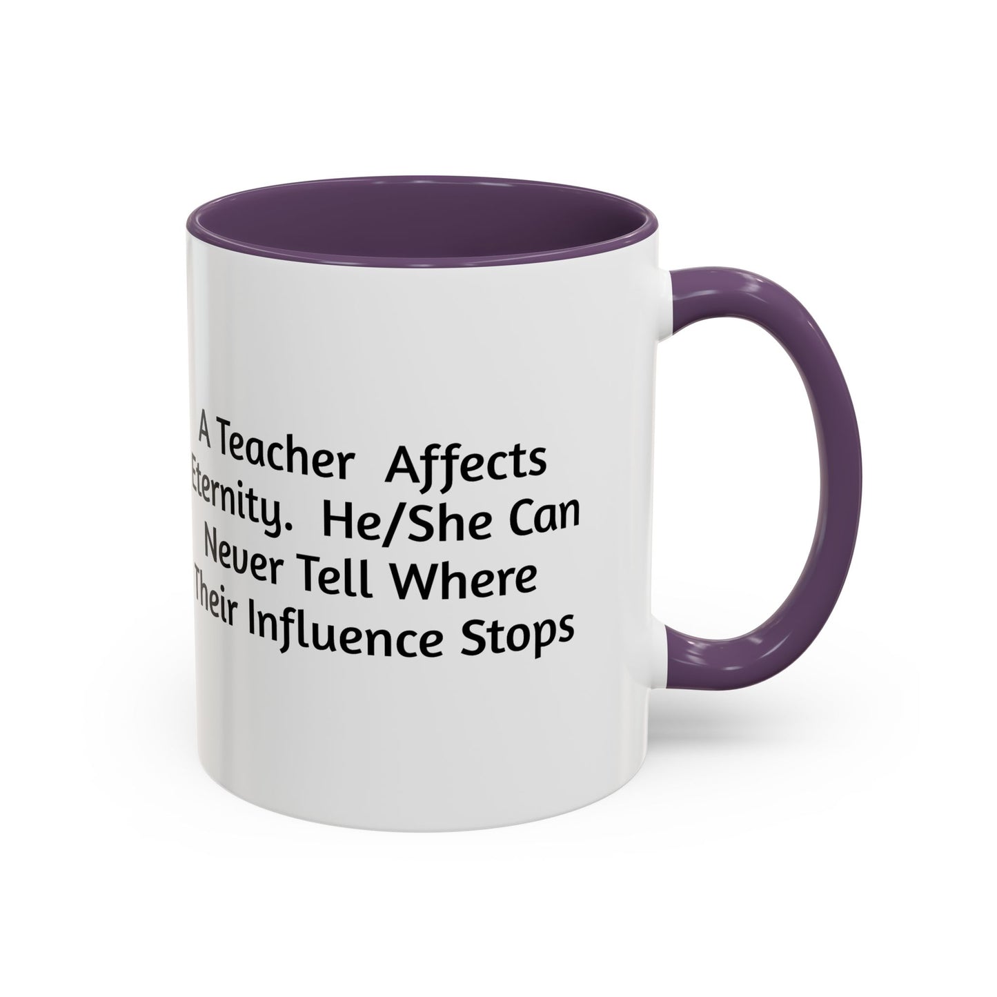 Teacher Appreciation Coffee Mug - "A Teacher Affects Eternity" Inspirational Quote