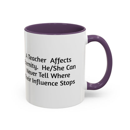 Teacher Appreciation Coffee Mug - "A Teacher Affects Eternity" Inspirational Quote