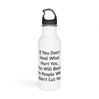 "Heal What Hurt You" Water Bottle