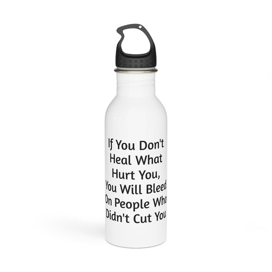 "Heal What Hurt You" Water Bottle