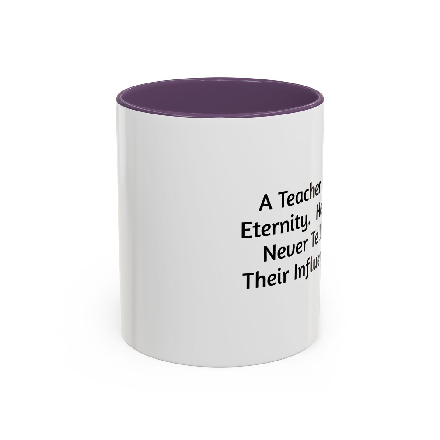 Teacher Appreciation Coffee Mug - "A Teacher Affects Eternity" Inspirational Quote
