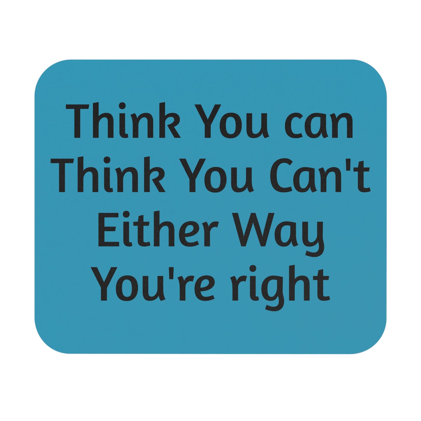 "Think You Can Think You Can't" Mindset Mouse Pad