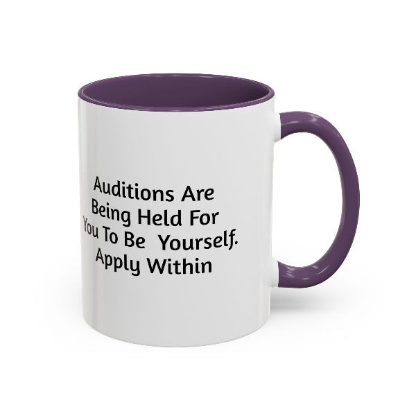 Auditions Are Being Held For You To Be Yourself" Motivational Coffee Mug