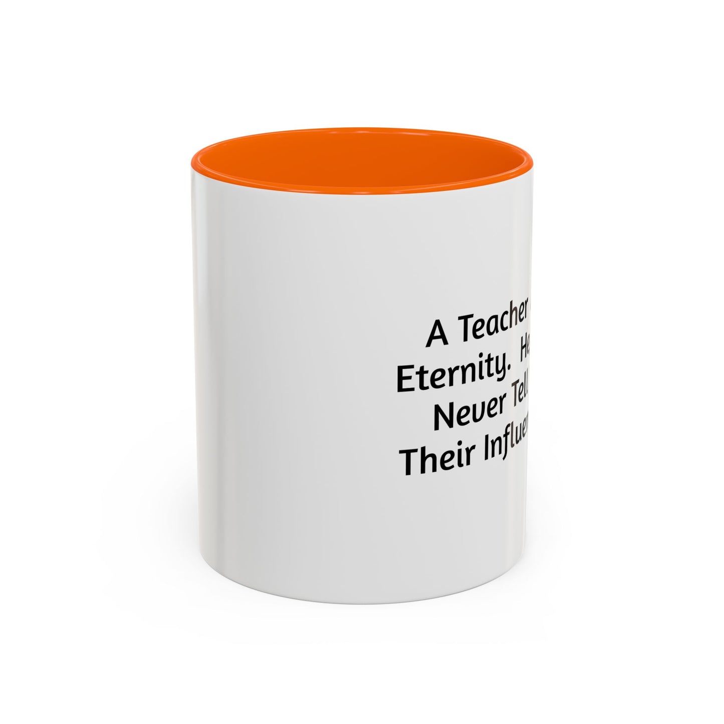 Teacher Appreciation Coffee Mug - "A Teacher Affects Eternity" Inspirational Quote