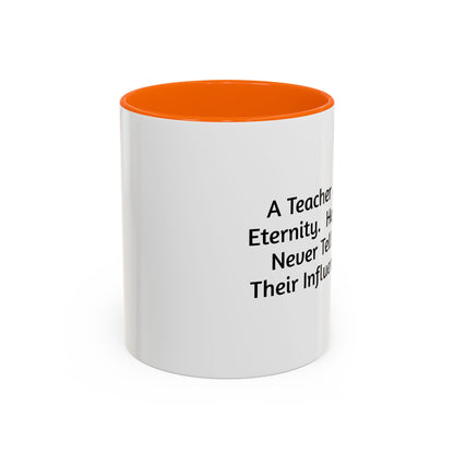 Teacher Appreciation Coffee Mug - "A Teacher Affects Eternity" Inspirational Quote