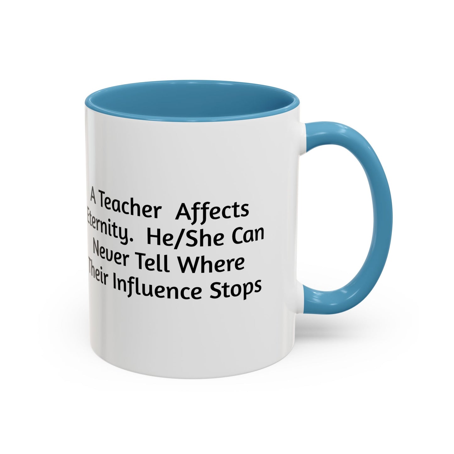 Teacher Appreciation Coffee Mug - "A Teacher Affects Eternity" Inspirational Quote